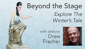 Beyond the Stage: Explore The Winter's Tale